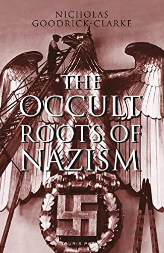 The Occult Roots of Nazism: Secret Aryan Cults and Their Influence on Nazi Ideology von Bloomsbury